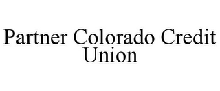 PARTNER COLORADO CREDIT UNION