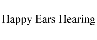 HAPPY EARS HEARING