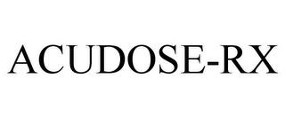 ACUDOSE-RX