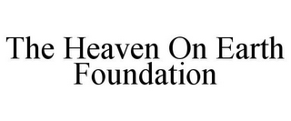 THE HEAVEN ON EARTH FOUNDATION