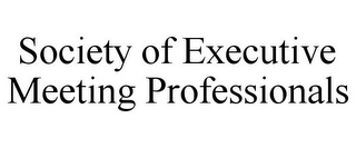 SOCIETY OF EXECUTIVE MEETING PROFESSIONALS