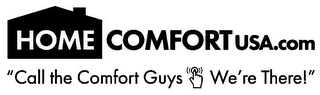 HOME COMFORT USA.COM "CALL THE COMFORT GUYS WE'RE THERE!"