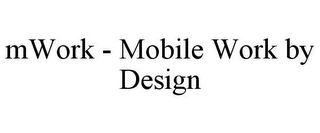 MWORK - MOBILE WORK BY DESIGN