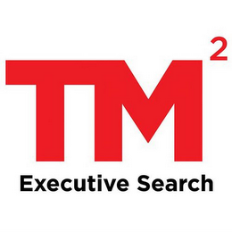 TM2 EXECUTIVE SEARCH