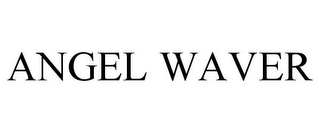 ANGEL WAVER