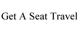 GET A SEAT TRAVEL