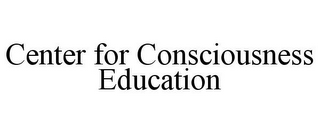 CENTER FOR CONSCIOUSNESS EDUCATION