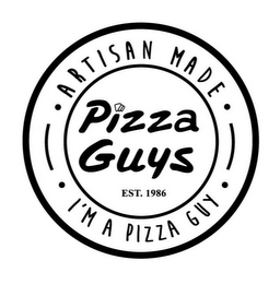 ARTISAN MADE PIZZA GUYS EST. 1986 I'M A PIZZA GUY