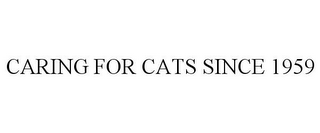 CARING FOR CATS SINCE 1959