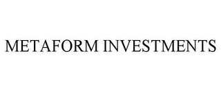 METAFORM INVESTMENTS