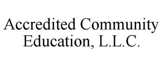 ACCREDITED COMMUNITY EDUCATION, L.L.C.