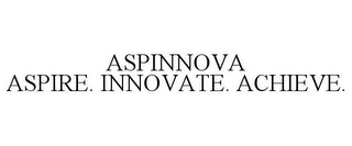 ASPINNOVA ASPIRE. INNOVATE. ACHIEVE.