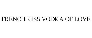 FRENCH KISS VODKA OF LOVE