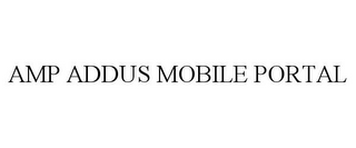 AMP ADDUS MOBILE PORTAL