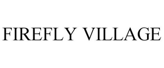 FIREFLY VILLAGE