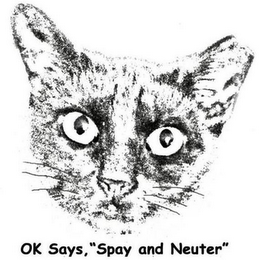 OK SAYS, "SPAY AND NEUTER"