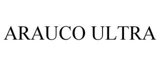 ARAUCO ULTRA