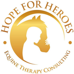 · HOPE FOR HEROES · EQUINE THERAPY CONSULTING