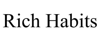 RICH HABITS