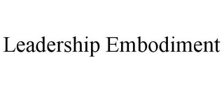 LEADERSHIP EMBODIMENT