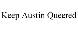 KEEP AUSTIN QUEERED