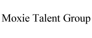 MOXIE TALENT GROUP