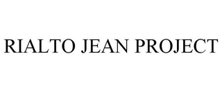 RIALTO JEAN PROJECT