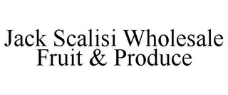 JACK SCALISI WHOLESALE FRUIT & PRODUCE