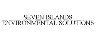 SEVEN ISLANDS ENVIRONMENTAL SOLUTIONS