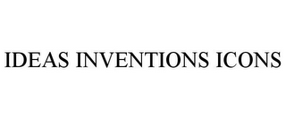 IDEAS INVENTIONS ICONS
