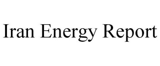 IRAN ENERGY REPORT