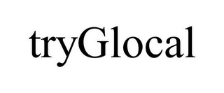 TRYGLOCAL