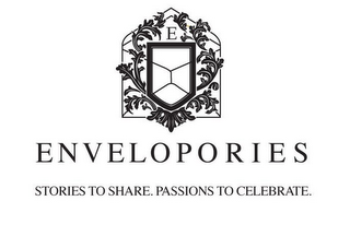 E ENVELOPORIES. STORIES TO SHARE. PASSIONS TO CELEBRATE.