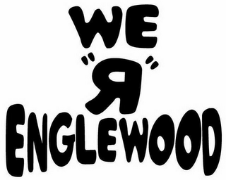 WE "R" ENGLEWOOD