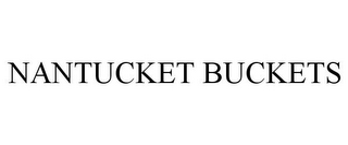 NANTUCKET BUCKETS