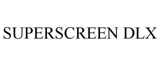 SUPERSCREEN DLX