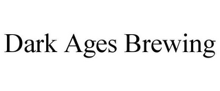 DARK AGES BREWING
