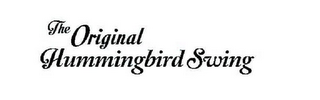 THE ORIGINAL HUMMINGBIRD SWING