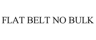 FLAT BELT NO BULK