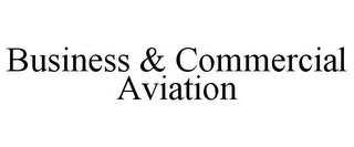 BUSINESS & COMMERCIAL AVIATION