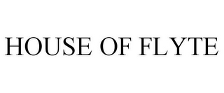 HOUSE OF FLYTE