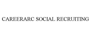 CAREERARC SOCIAL RECRUITING