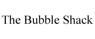 THE BUBBLE SHACK