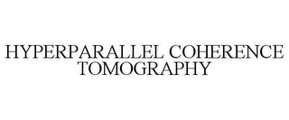 HYPERPARALLEL COHERENCE TOMOGRAPHY