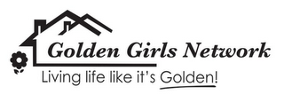 GOLDEN GIRLS NETWORK LIVING LIFE LIKE IT'S GOLDEN!