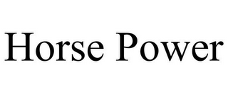 HORSE POWER