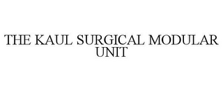 THE KAUL SURGICAL MODULAR UNIT