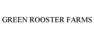 GREEN ROOSTER FARMS