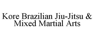 KORE BRAZILIAN JIU-JITSU & MIXED MARTIAL ARTS