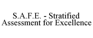 S.A.F.E. - STRATIFIED ASSESSMENT FOR EXCELLENCE